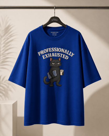 PROFESSIONALLY EXHAUSTED Unisex Oversized Premium T-Shirt