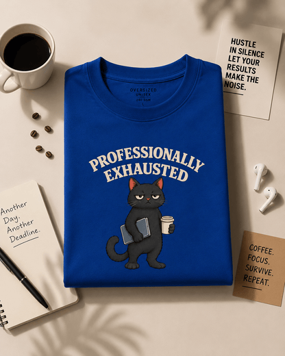 PROFESSIONALLY EXHAUSTED Unisex Oversized Premium T-Shirt